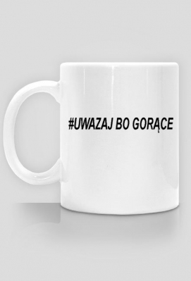 Kubek #uwazaj bo gorace - Sklep Kamiox_pl