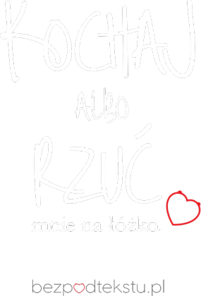 Kochaj Albo Rzuć - Koszulka Damska