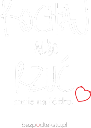 Kochaj Albo Rzuć - Koszulka Męska