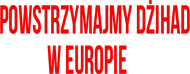 "Powstrzymajmy dżihad w Europie" czerwony napis
