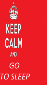 Keep calm and go to sleep