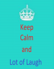 Keep calm and Lot of Laugh