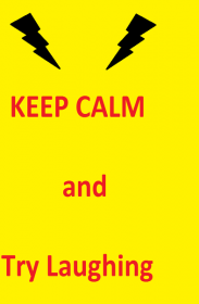 Keep calm and Try laughing