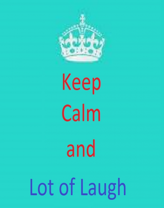Keep calm and Lot of Laugh