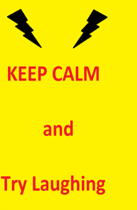 Keep calm and Try laughing