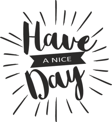 have a nice day