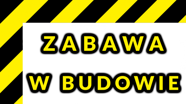 Zabawa w budowie