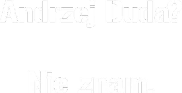 Duda? Nie znam.