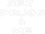 SEX DRUGS & ME