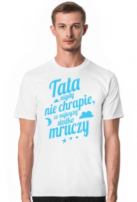 Tata nigdy nie chrapie, co najwyżej słodko mruczy - Koszulki na prezent