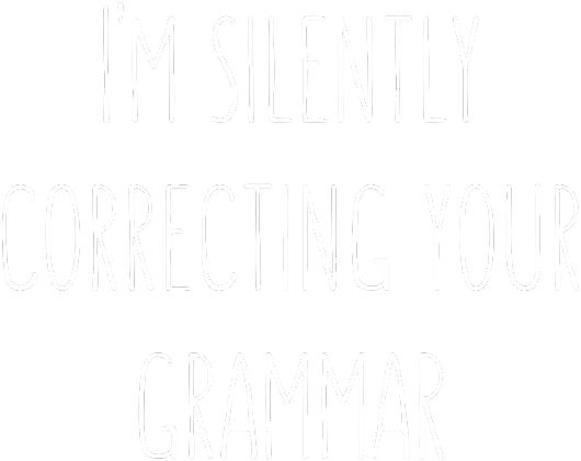 I'm Silently Correcting Your Grammar - Damski T-shirt