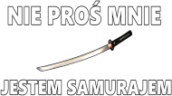 Koszulka „Nie Proś Mnie Jestem Samurajem” by FRESH TXTL