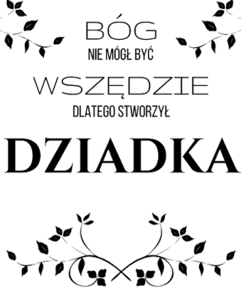 Kubek - Bóg nie mógł być wszędzie, dlatego stworzył dziadka