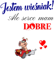 JESTEM WIEŚNIAK ALE SERCE MAM DOBRE