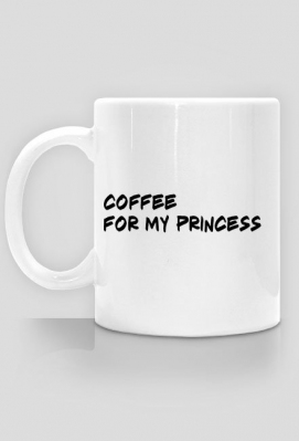 coffee for my princess - made with passion