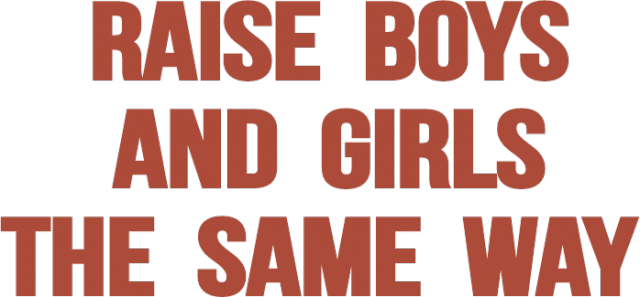 raise girls and boys the same way white