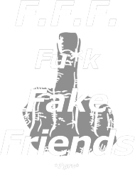 F.F.F. Fu*k Fake Friends