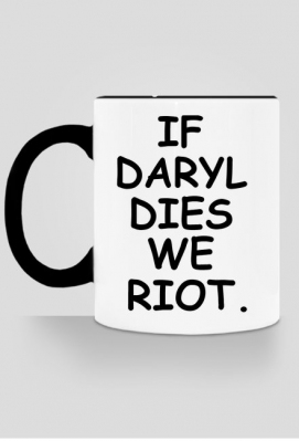 IF DARYL DIES WE RIOT. THE WALKING DEAD - Alebazi1