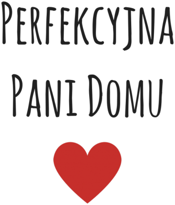 Bluza Perfekcyjna Pani Domu Walentynki