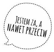 Kubek "Jestem za, a nawet przeciw"