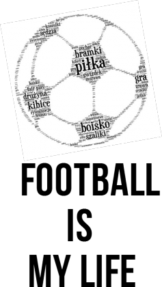 bluza FOOTBALL IS MY LIFE