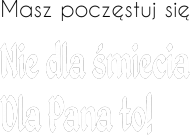 Bluza-Nie dla śmiecia, dla pana to!