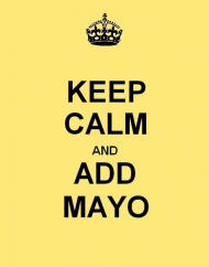 Keep calm and add mayo