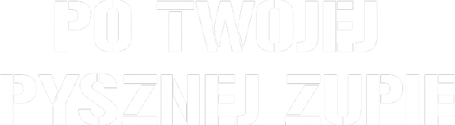 Dziecięca koszulka PO TWOJEJ PYSZNEJ ZUPIE