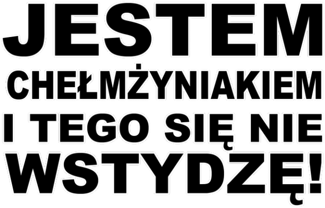 jestem Chełmżyniakiem!