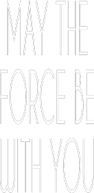 Star Wars - May The Force Be With You