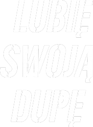 czarna koszulka z białym napisem''LUBIĘ SWOJĄ DUPĘ''