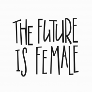 THE FUTURE IS FEMALE
