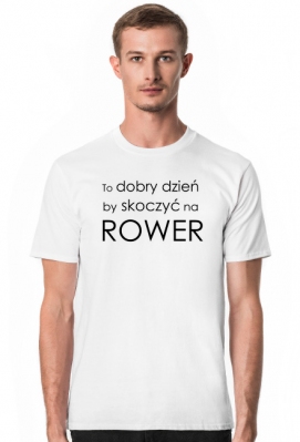 To dobry dzień by skoczyć na rower MĘSKA BIAŁA - Rower i Góry