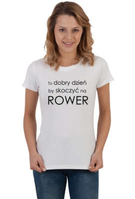To dobry dzień by skoczyć na rower DAMSKA BIAŁA - Rower i Góry