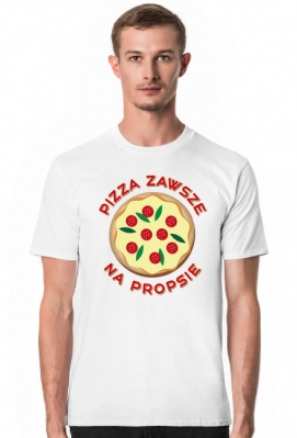Pizza Zawsze Na Propsie - Koszulka Męska - Przesłaniec