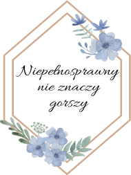 Niepełnosprawny nie znaczy gorszy