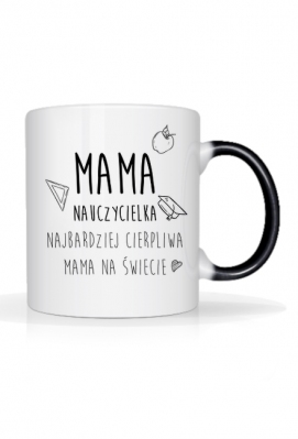 KUBEK MAGICZNY DLA MAMY - NAUCZYCIELKA - DZIEŃ MATKI