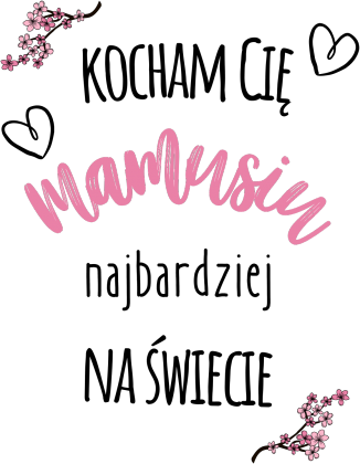 Koszulka dla mamy - Kocham Cię mamusiu