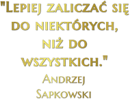 Pozytywne motywujące cytaty Andrzej Sapkowski Wiedźmin