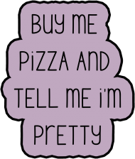 Koszulka damska - Buy me pizza and tell me i'm pretty