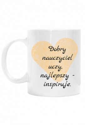Kubek - Dobry nauczyciel uczy, najlepszy inspiruje - prezent na Dzień Nauczyciela - Facetka od Matmy