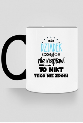 Jeżeli Dziadek czegoś nie naprawi, to nikt tego nie zrobi - kubek - Prezenty na Dzień Babci i Dziadka