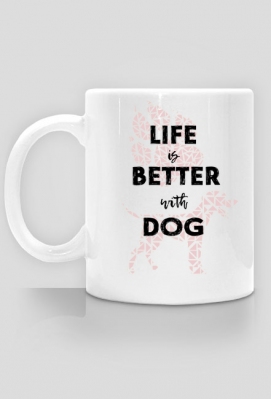Life is better with dog - Życie jest lepsze z psem - digi-pet