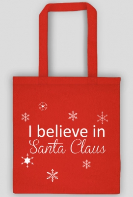 I believe in Santa Claus - wierzę w Mikołaja - świąteczna torba z nadrukiem - Happy Christmas