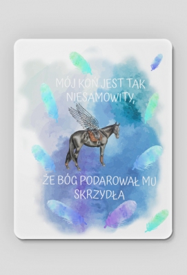 KOŃ WIERZCHOWY PÓŁKRWI - POŚWIATA - "MÓJ KOŃ JEST NIESAMOWITY" - PODKŁADKA POD MYSZKĘ - ART - DH