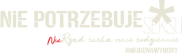 Nie potrzebuje seksu #nieidenawybory