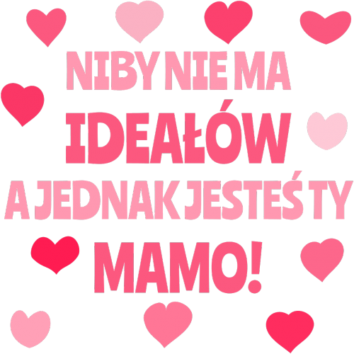 Niby nie ma ideałów, a jednak jesteś Ty Mamo - eko torba