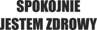 SPOKOJNIE JESTEM ZDROWY BLUZA