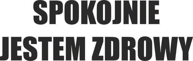SPOKOJNIE JESTEM ZDROWY