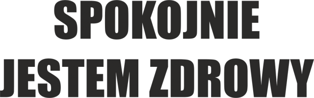 SPOKOJNIE JESTEM ZDROWY BLUZA